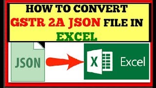 How to Convert JSON file of GSTR in Excel | Convert GSTR 2A JSON file in Excel format (free)