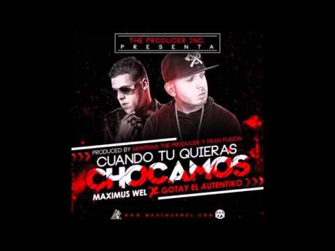 Maximus Wel Ft. Gotay El Autentiko - Cuando Tu Quieras Chocamos (Prod. By Montana & Fran Fusion)