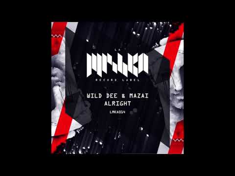 Wild Dee & Mazai - Alright (Original Mix) Out Now!