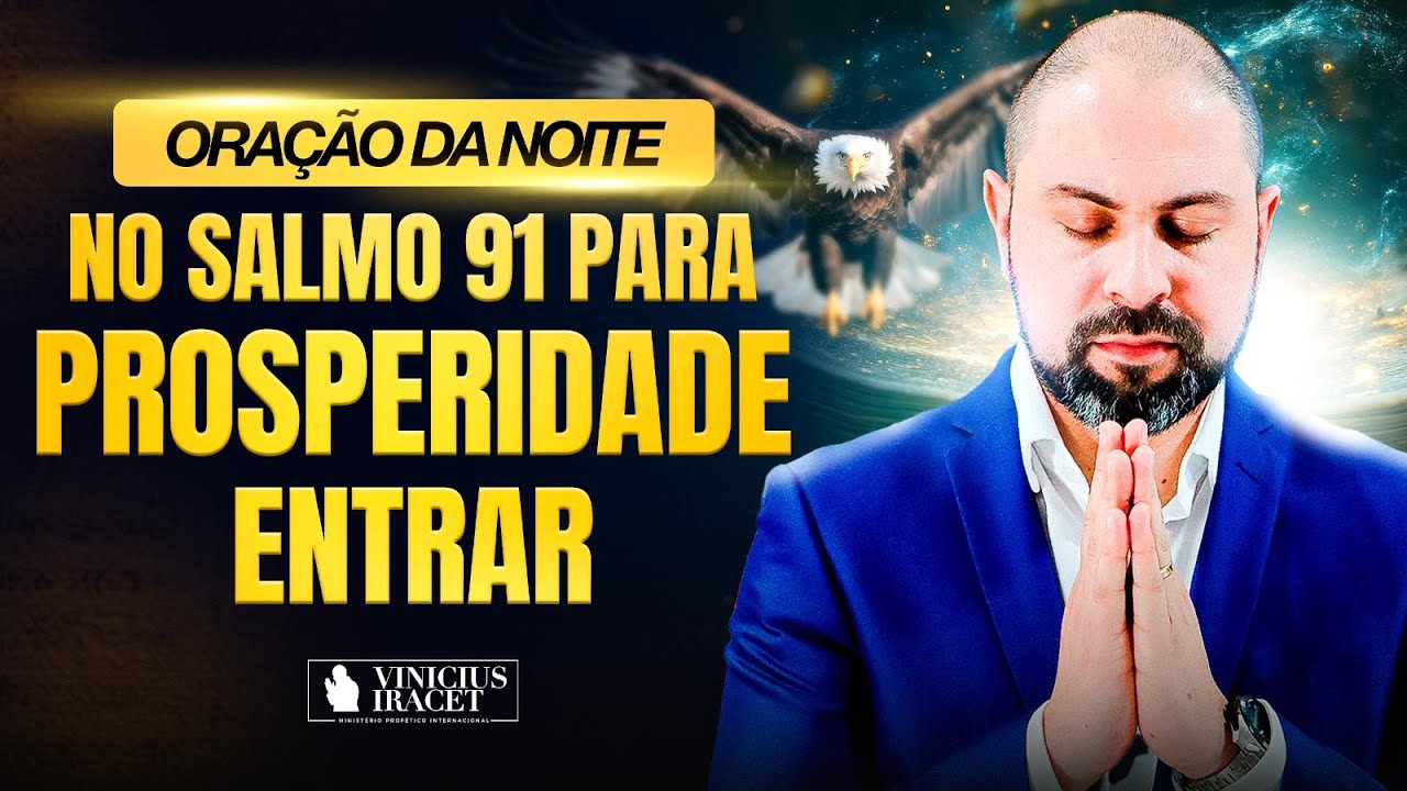 ORAÇÃO DA NOITE NO SALMO 91 - PARA PROSPERIDADE ENTRAR - MILAGRE NO LAR  @ViniciusIracet