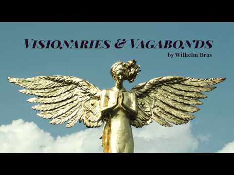 Wilhelm Bras * Visionaries & Vagabonds * FULL ALBUM * Mik Musik