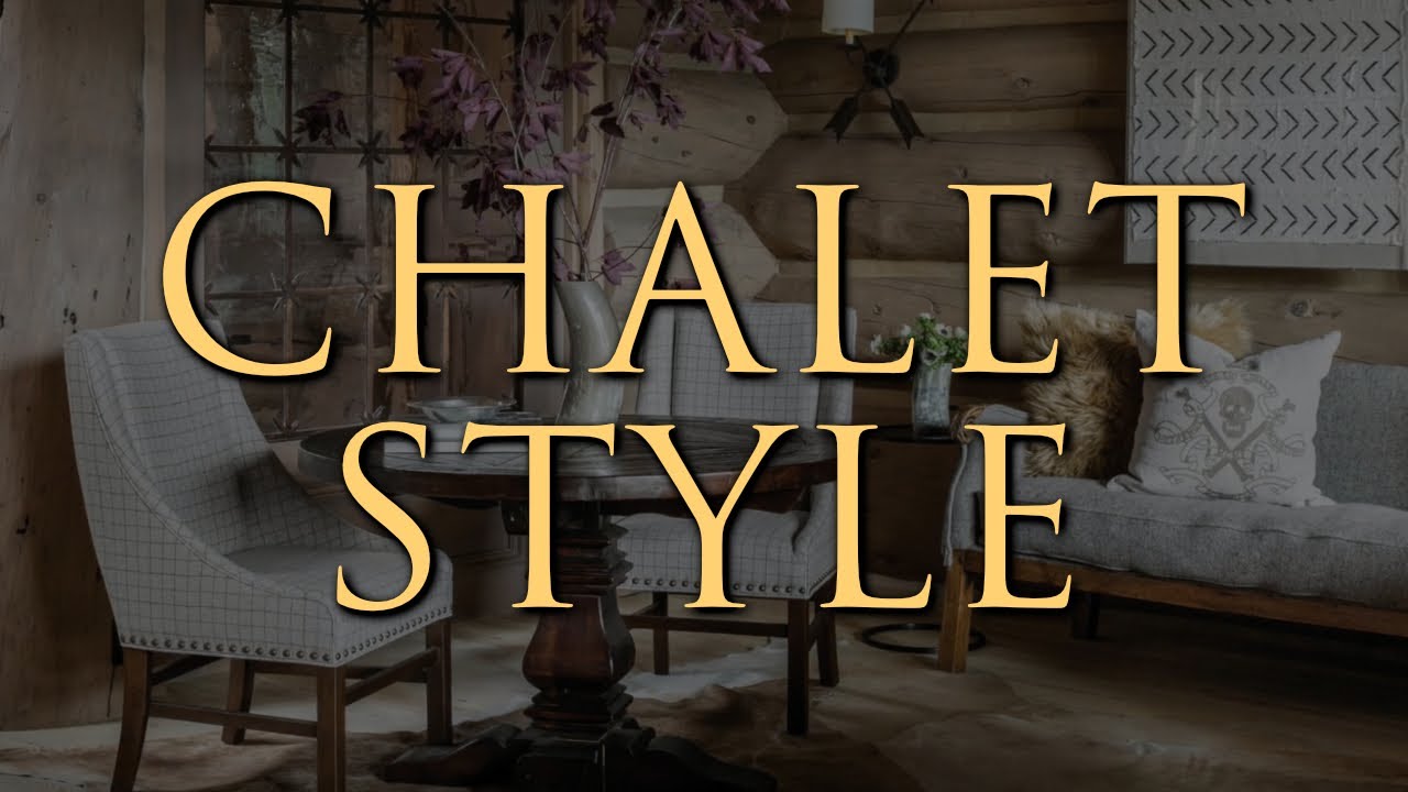 Chalet Style Decorating | 10 Interior Design Tips for Alpine, Rustic & Elegant Homes