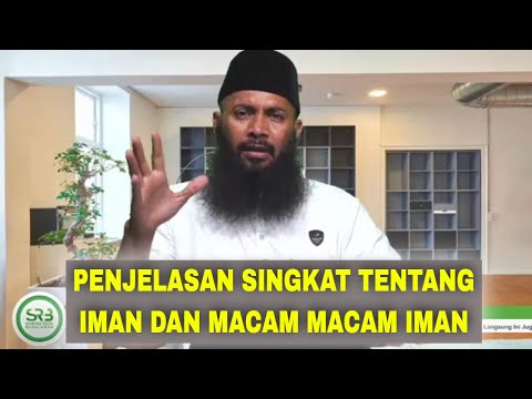 PENJELASAN SINGKAT TENTANG IMAN DAN MACAM MACAM IMAN