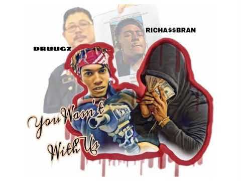 RichAssBran -You Wasn’t With Us (#FreeDruugz)
