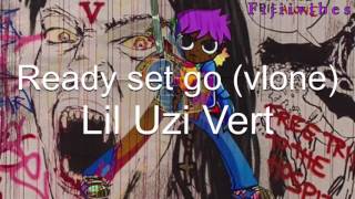 Lil Uzi Vert - Ready Set Go (VLONE) (lyrics)