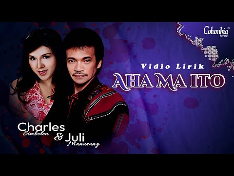 Charles Simbolon & Juli Manurung - Aha Ma Ito (Vidio Lirik)