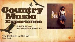 Dale Daniel - The Dust Ain't Settled Yet - Country Music Experience