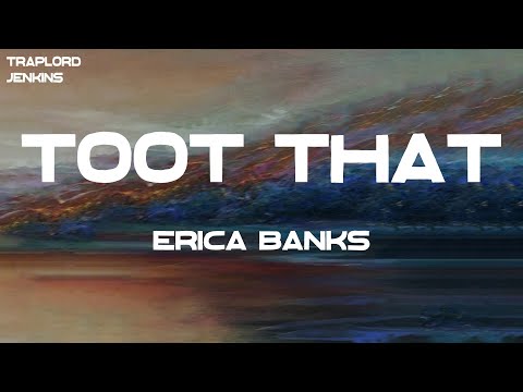 Erica Banks - Toot That (feat. BeatKing) (Lyrics)