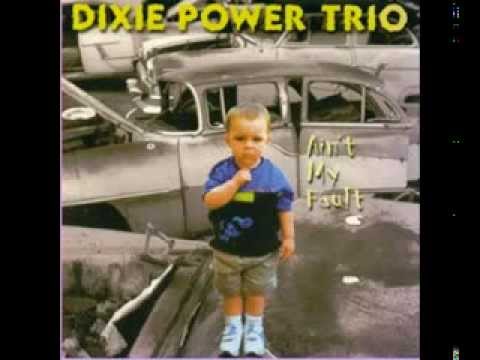 Dixie Power Trio - Ain't My Fault