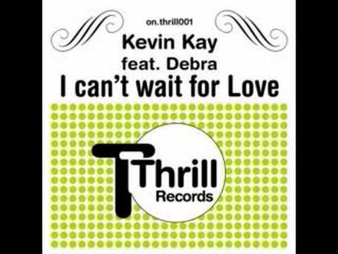 Kevin Kay ft Debra - I Can't Wait For Love (Radio Edit)