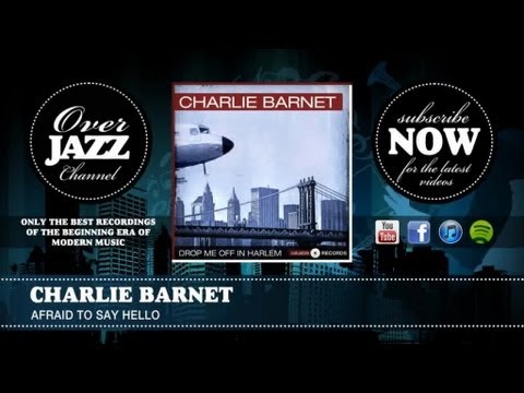 Charlie Barnet - Afraid to Say Hello (1941)