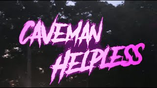 Caveman – “Helpless”