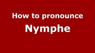 How to pronounce Nymphe