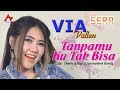 Via Vallen - Tanpamu Ku Tak Bisa