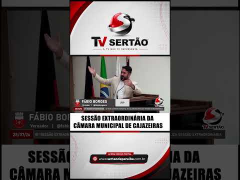 SESSÃO EXTRAORDINÁRIA DA CÂMARA MUNICIPAL DE CAJAZEIRAS   FABIO
