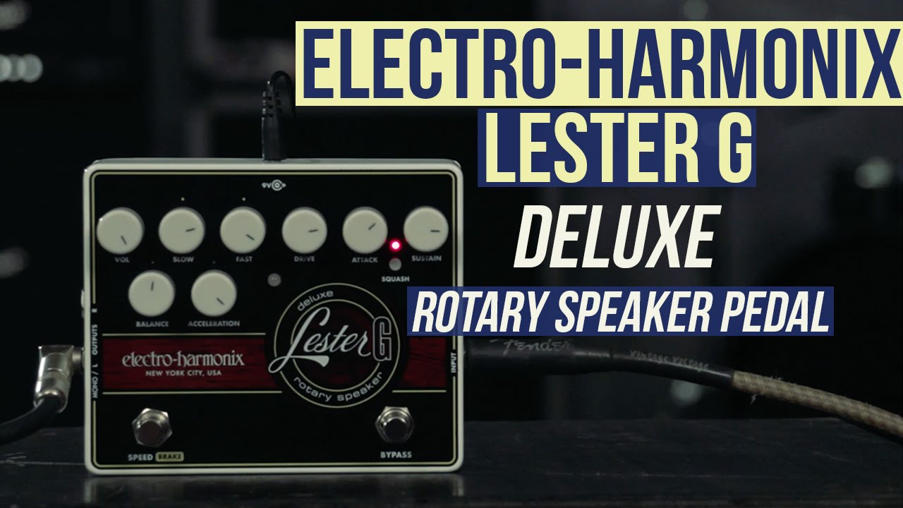 Electro-Harmonix Lester G Deluxe Rotary Speaker Pedal - YouTube