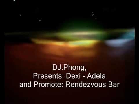 DJ.Phong, Presents Dexi - Adela & Promote Rendezvous Bar