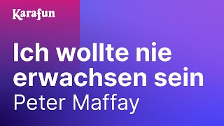 Karaoke Ich wollte nie erwachsen sein (Nessajas Lied - Live) - Peter Maffay *