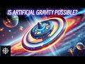 Is Artificial Gravity Possible Science Or Fiction Space Documentary 4K