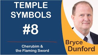 Bryce on Temple Symbols | Ep 8 Cherubim and the Flaming Sword