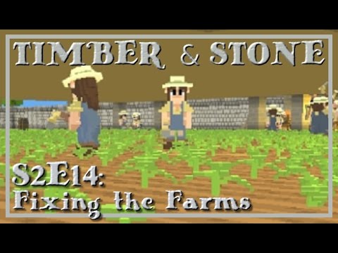 Timber and Stone S2E14| Fixing the Farms