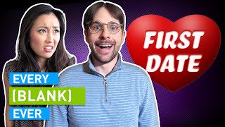 EVERY FIRST DATE EVER