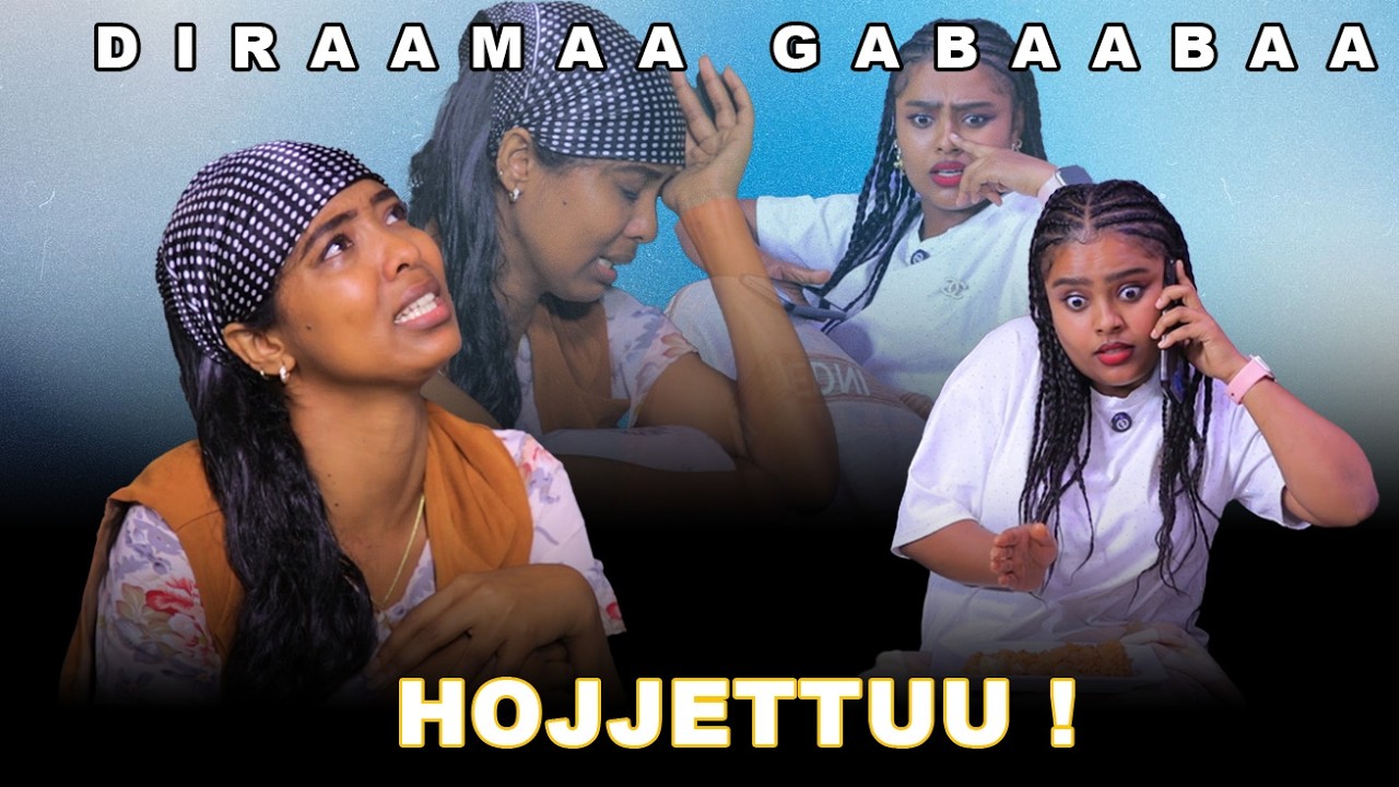 HOJJETTUU ! - DIRAAMAA GABAABAA