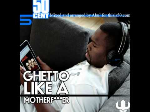 50cent - Ghetto like a mother fucker