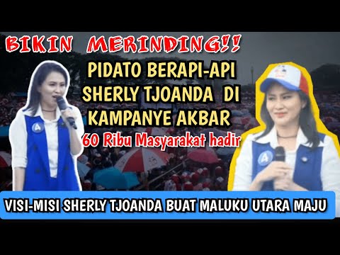 BIKIN MERINDING,,, PIDATO BERAPI-API SHERLY TJOANDA SAMPAIKAN VISI MISI MAJUKAN MALUKU UTARA