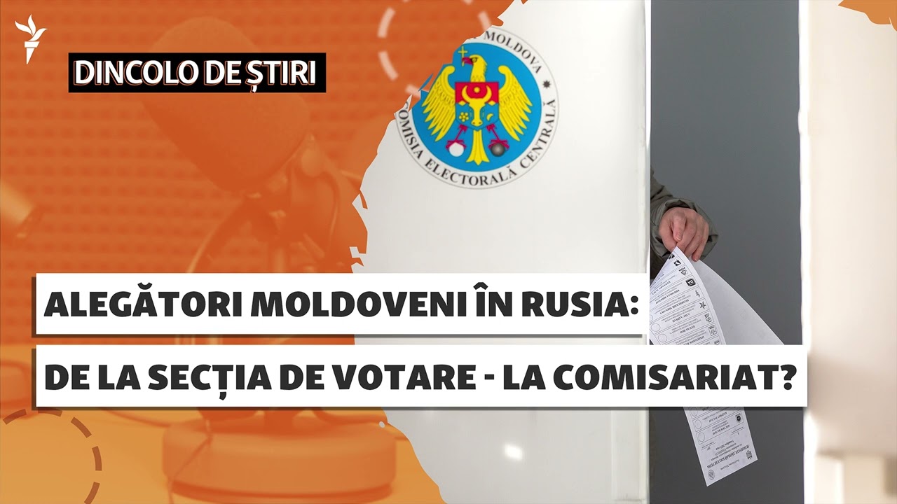Dincolo de știri | Alegători moldoveni în Rusia: de la secția de votare - la comisariat?