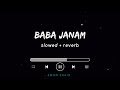 Baba Janum Ali Shanawar Slowed Reverb