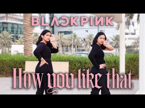 [KPOP IN PUBLIC] BLACKPINK - 'How You Like That' Dance Cover | Twin Revolution | Bahrain (4K)