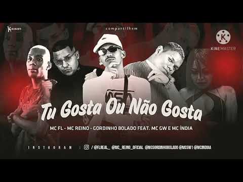🔴MC FL- MC REINO -GORDINHO BOLADO_FEAT _MC GW -E MC INDIA-(TU GOSTA OU NÃO GOSTA)