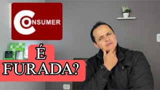 CONSUMER NÃO VALE A PENA?