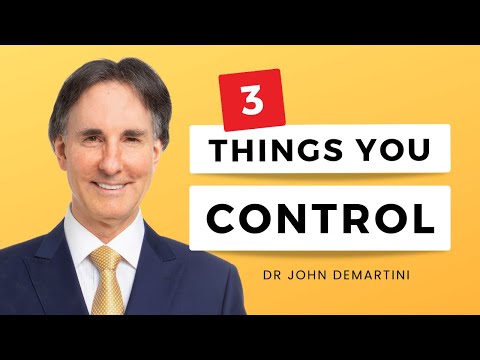 , title : 'You Have Control Over These 3 Things | Dr John Demartini'