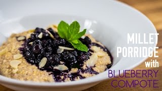 Gluten Free Millet Porridge with Blueberry Compote