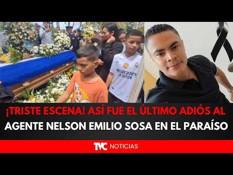 ¡TRISTE ESCENA! Así fue el último adiós al agente Nelson Emilio Sosa en El Paraíso