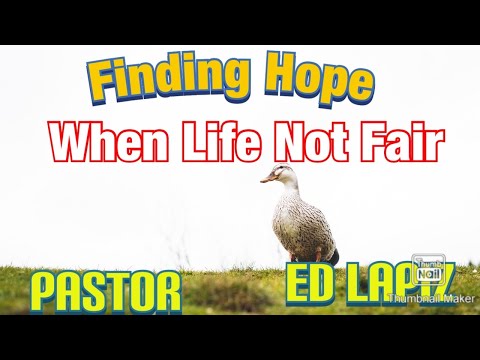 Finding Hope When Life's Not Fair Pastor Ed Lapiz Preaching
