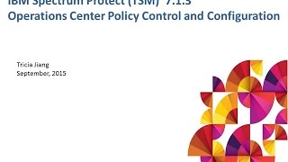 IBM Spectrum Protect (TSM) 7.1.3 Operations Center Policy Control & Configuration - Demo