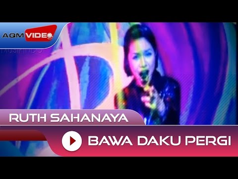 Ruth Sahanaya - Bawa Daku Pergi | Official Video