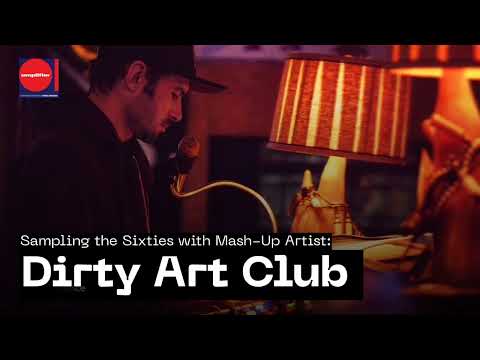 Sampling the Sixties with Mash-Up Artist: Dirty Art Club | Amplifier