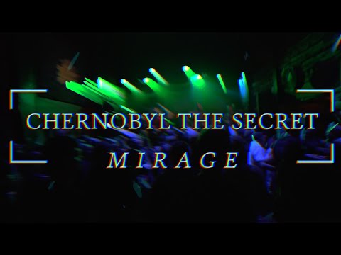 Chernobyl the Secret - Mirage (Official Music Video)