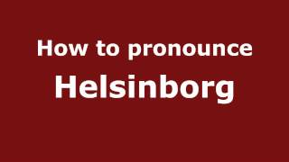 How to pronounce Helsinborg
