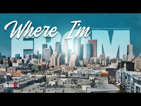 Mic Bles - Where Im From Ft. Xp The Marxman & Cee Gee (Official Music Video)