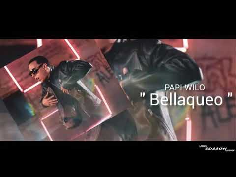 PAPI WILO - Bellaqueo