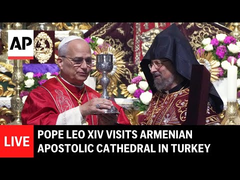 LIVE: Pope Leo XIV attends prayer service at Armenian Apostolic Cathedral in Turkey