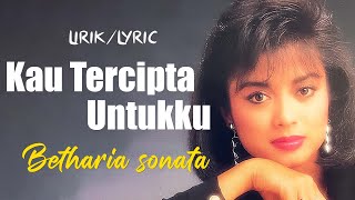 Download lagu Kau Tercipta Untukku - Betharia Sonata lirik mp3 Download lagu Kau Tercipta Untukku - Betharia Sonata lirik mp3
