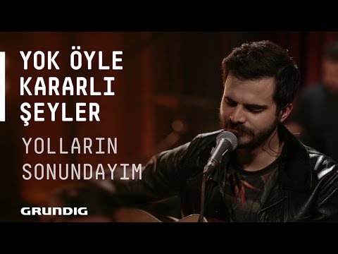 Yok Öyle Kararlı Şeyler - Yolların Sonundayım @Akustikhane #sesiniaç