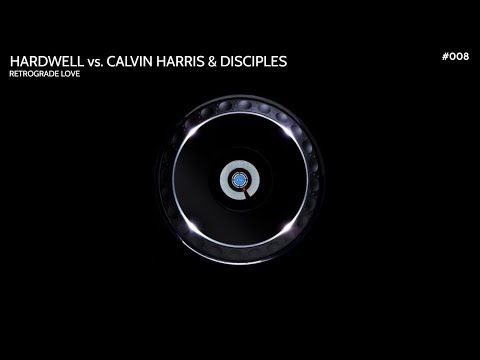 Hardwell vs. Calvin Harris & Disciples - Retrograde Love