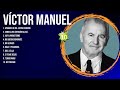 Víctor Manuel Latin Songs Playlist Top 100 Artists To Listen In 2024